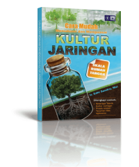 Image of Cara Mudah Memahami dan Menguasai Kultur Jaringan Skala Rumah Tangga