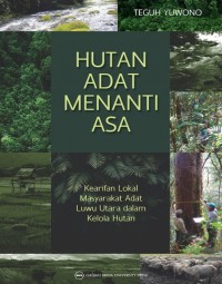 Image of Hutan Adat Menanti Asa : Kearifan Lokal Masyarakat Adat Luwu Utara dalam Kelola Hutan