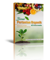 Image of Bisnis Pertanian Organik di Indonesia : Peluang dan Tantangan pada Komoditas Buah dan Sayur
