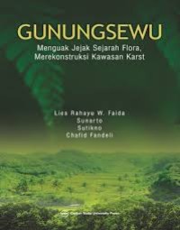 Image of GunungSewu : Menguak Jejak Sejarah Flora, Merekonstruksi Kawasan Karst