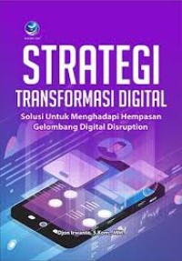 Image of Strategi Transformasi Digital : Solusi untuk Menghadapi Hempasan Gelombang Digital Disruption