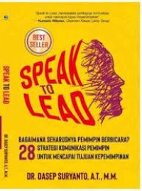 Image of Speak To Lead - 28 Strategi Komunikasi Pemimpin untuk Mencapai Tujuan Kepemimpinan (BEST SELLER)
