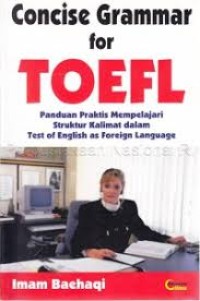 Image of Concise Grammar for Toefl : Panduan praktis Mempelajari Struktur Kalimat dalam Test of English as Foreign Language