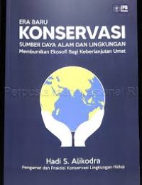 Image of Era Baru Konservasi Sumber Daya Alam Dan Lingkungsn Membumikan Ekosofi Bagi Keberlanjutan Umat