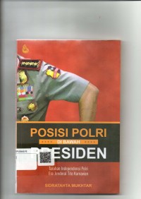 Image of Posisi Polri di Bawah Presiden : Taruhan Independensi Polri Era Jenderal Tito Karnavian