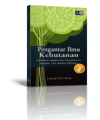 Image of Pengantar Ilmu Kehutanan : Kehutanan Sebagai Ilmu Pengetahuan, Kegiatan, dan Bidang Pekerjaan Edisi 2