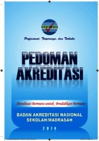 Image of Pedoman Akreditasi : Akreditasi Bermutu untuk Pendidikan Bermutu Badan Akreditasi Nasional Sekolah/Madrasah 2014